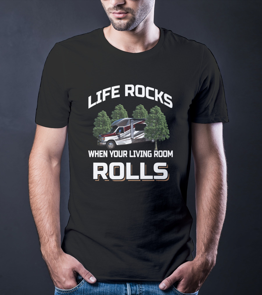 Life Rocks When Your Living Room Rolls Rv Camping Itasca Cambria T-Shirt