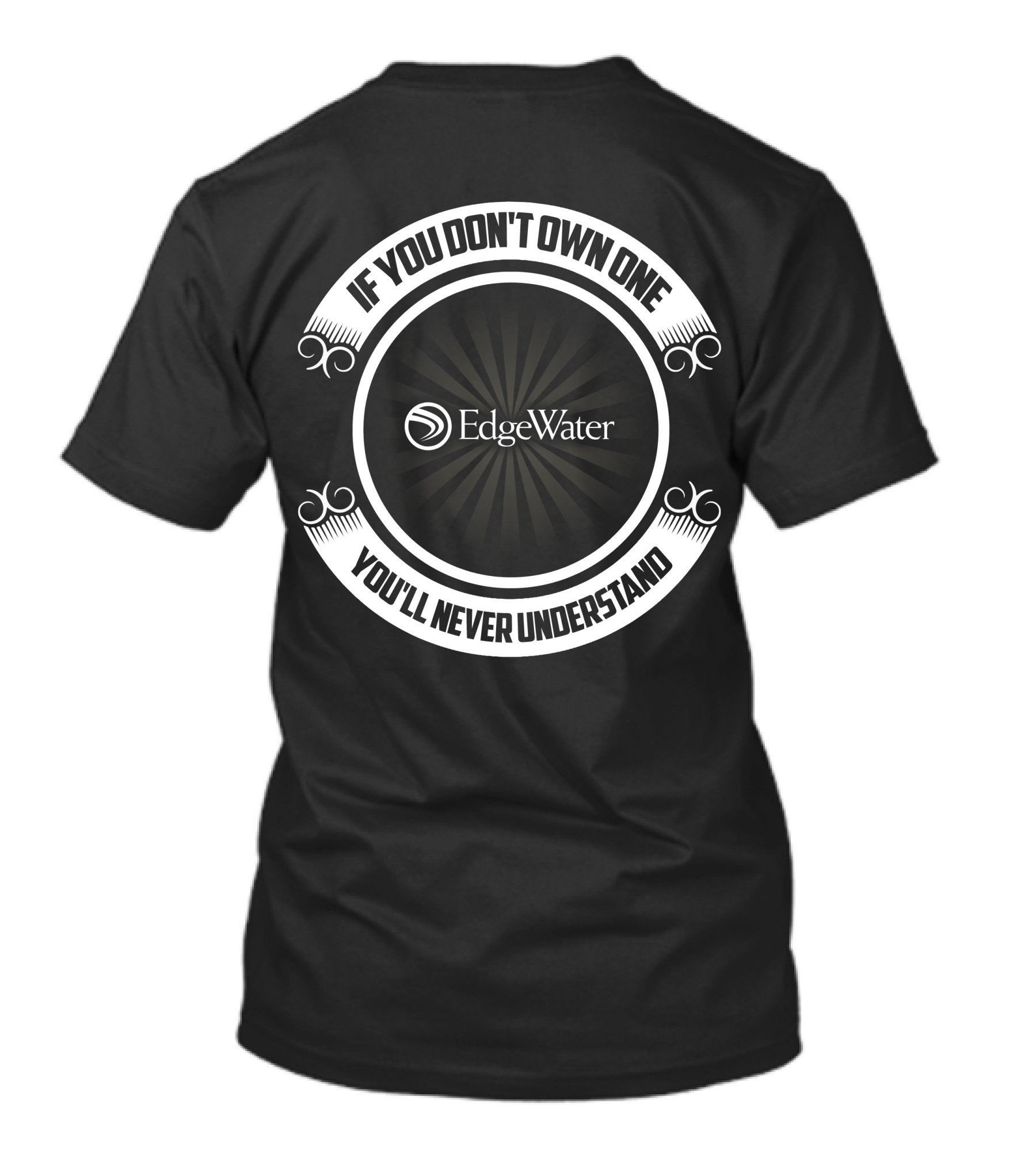 EdgeWater Boat If You Don't Own One You'll Never Understand T-Shirt