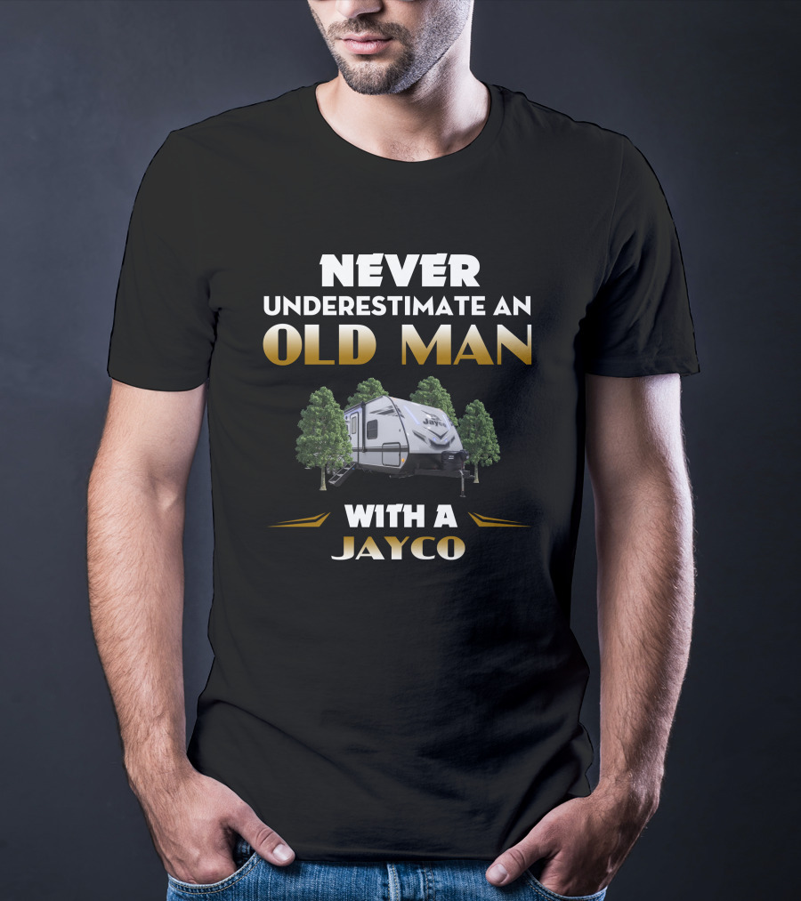 NEVER UNDERESTIMATE AN OLD MAN WITH A JAYCO JAYFEATHER T-Shirt