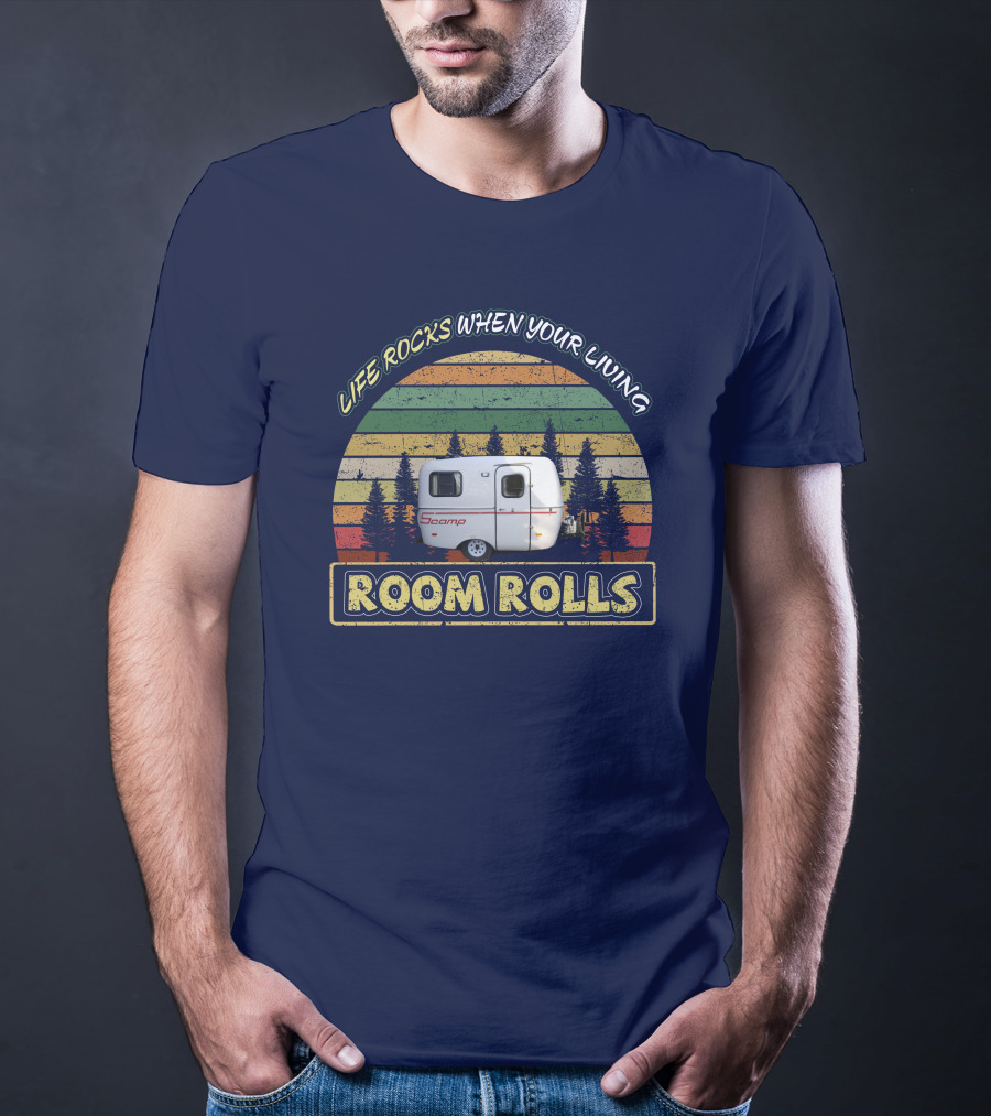 LIFE ROCKS WHEN YOUR LIVING ROOM ROLLS SCAMP 13FT T-Shirt