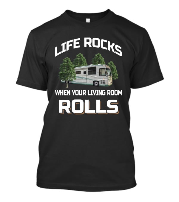 Life Rocks When Your Living Room Rolls Newell Coach T-Shirt