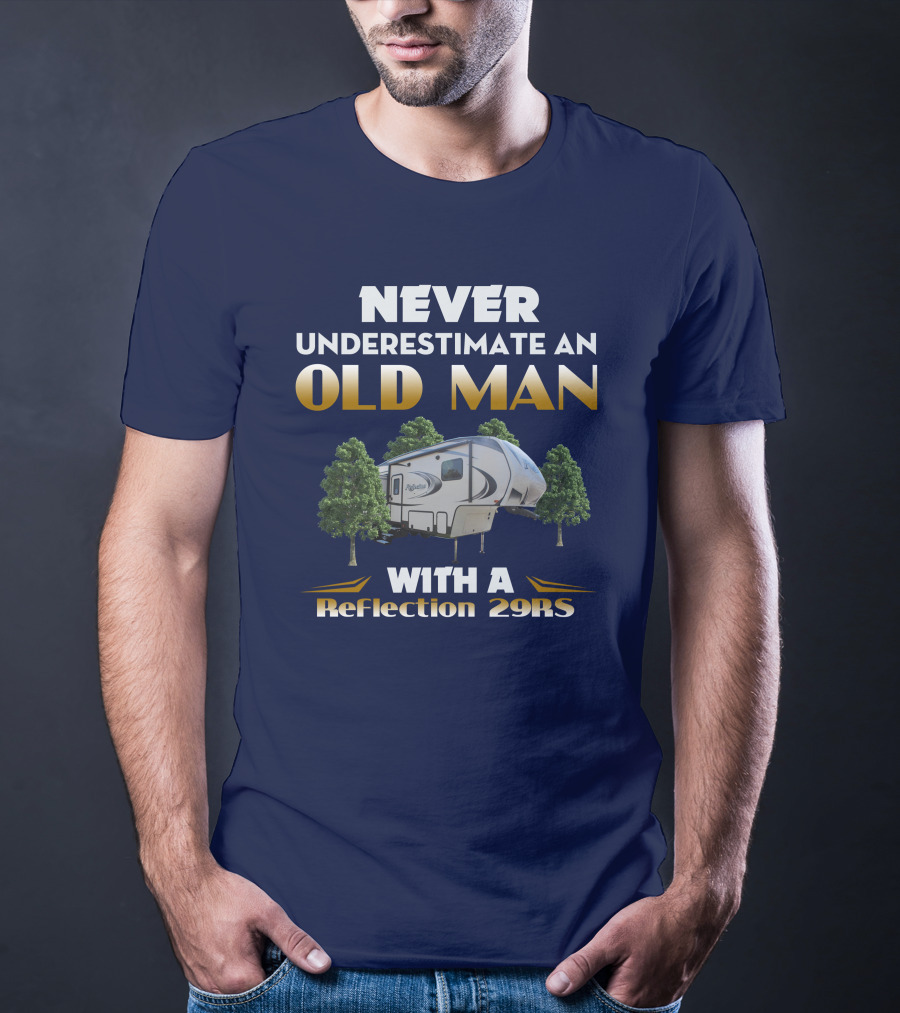 NEVER UNDERESTIMATE AN OLD MAN WITH A Reflection 29RS T-Shirt