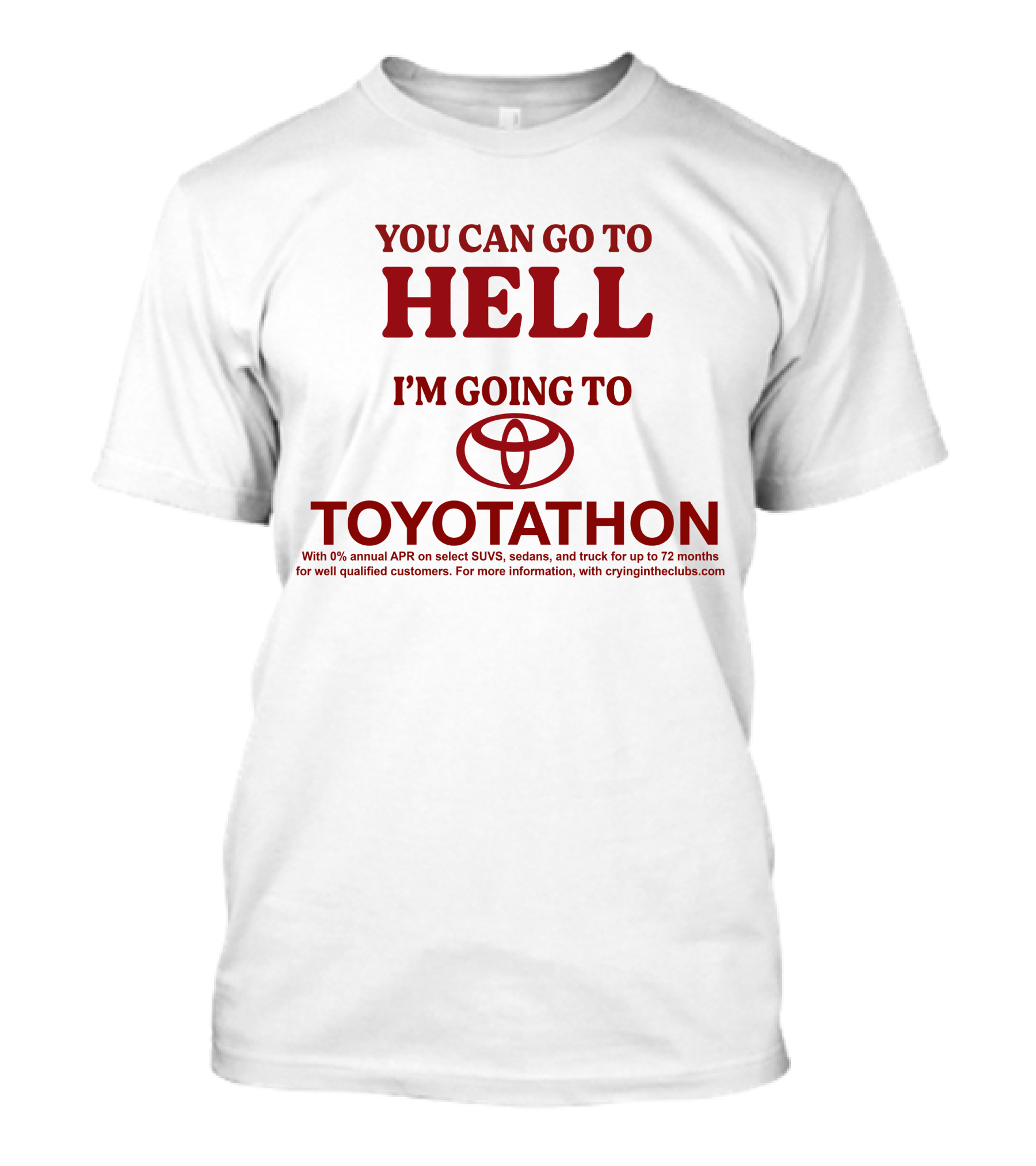 I'm Going To Toyotathon While You Can Go To Hell T-Shirt