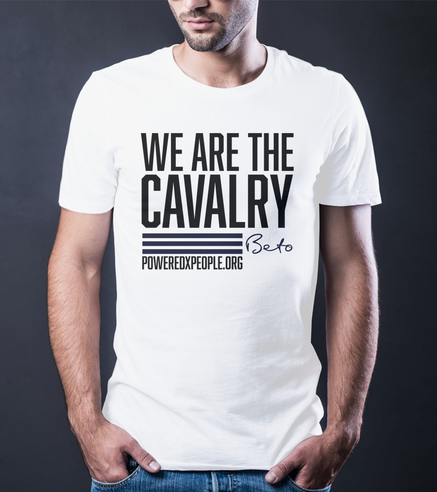 We Are The Cavalry Beto Poweredxpeople.Org T-Shirt