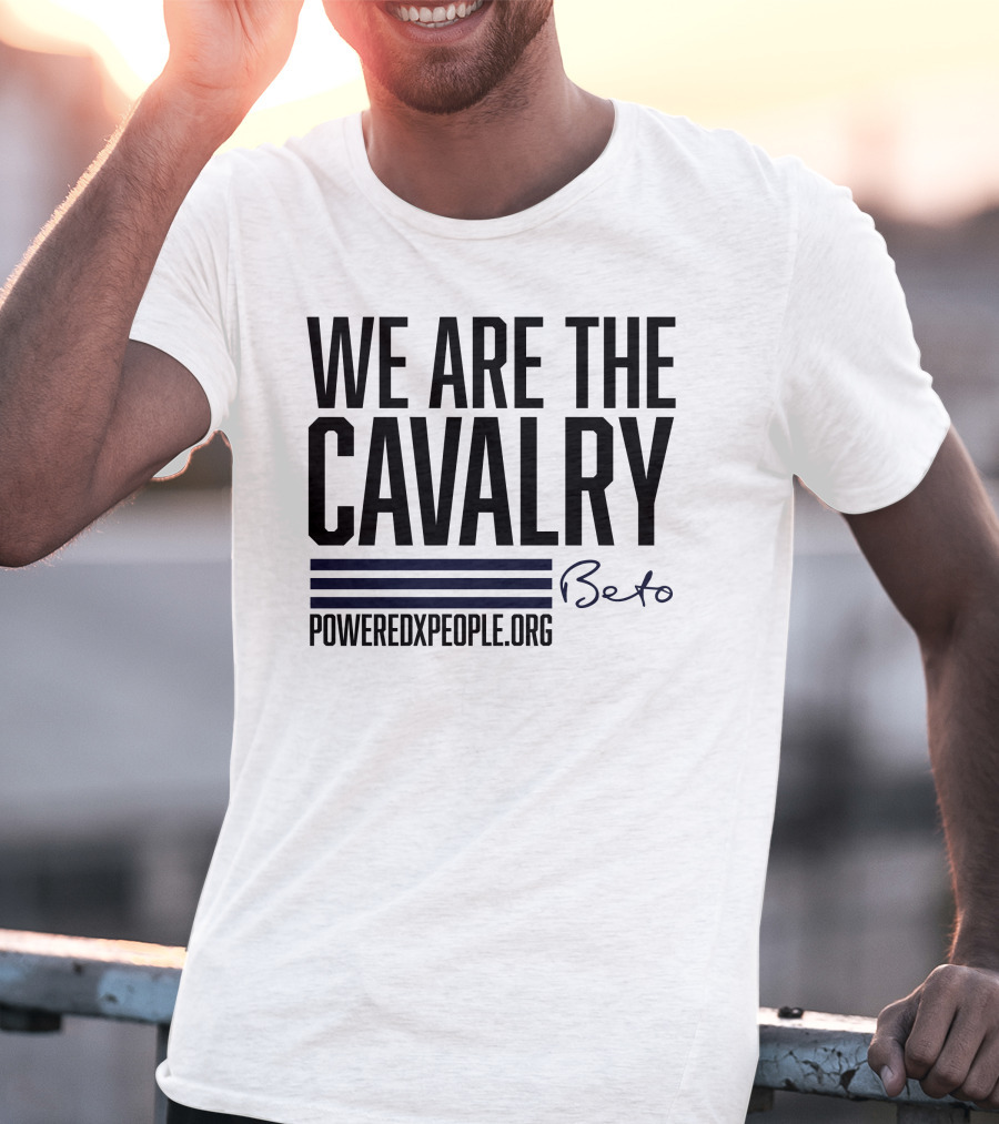 We Are The Cavalry Beto Poweredxpeople.Org T-Shirt