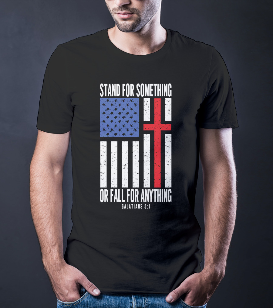 Stand For Something Or Fall For Anything Galatians 5:1 American Flag Cross T-Shirt