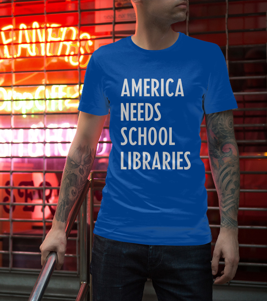 America Needs School Libraries T-Shirt