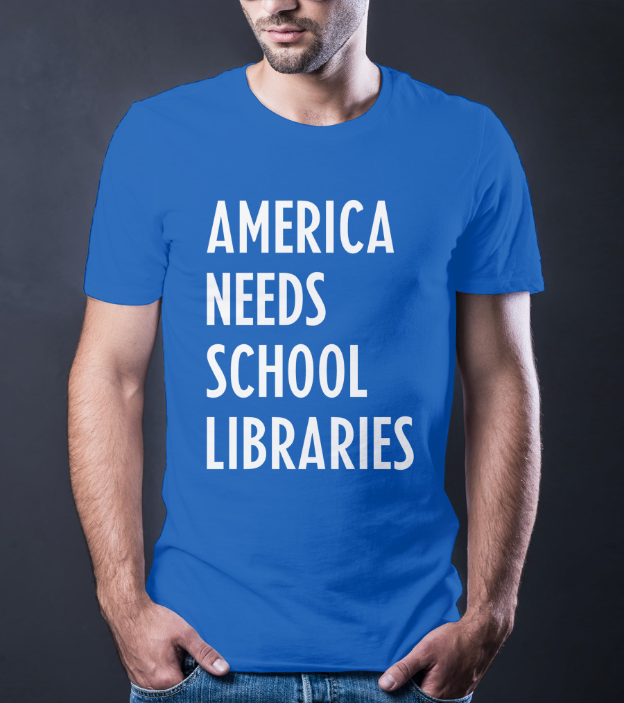 America Needs School Libraries T-Shirt