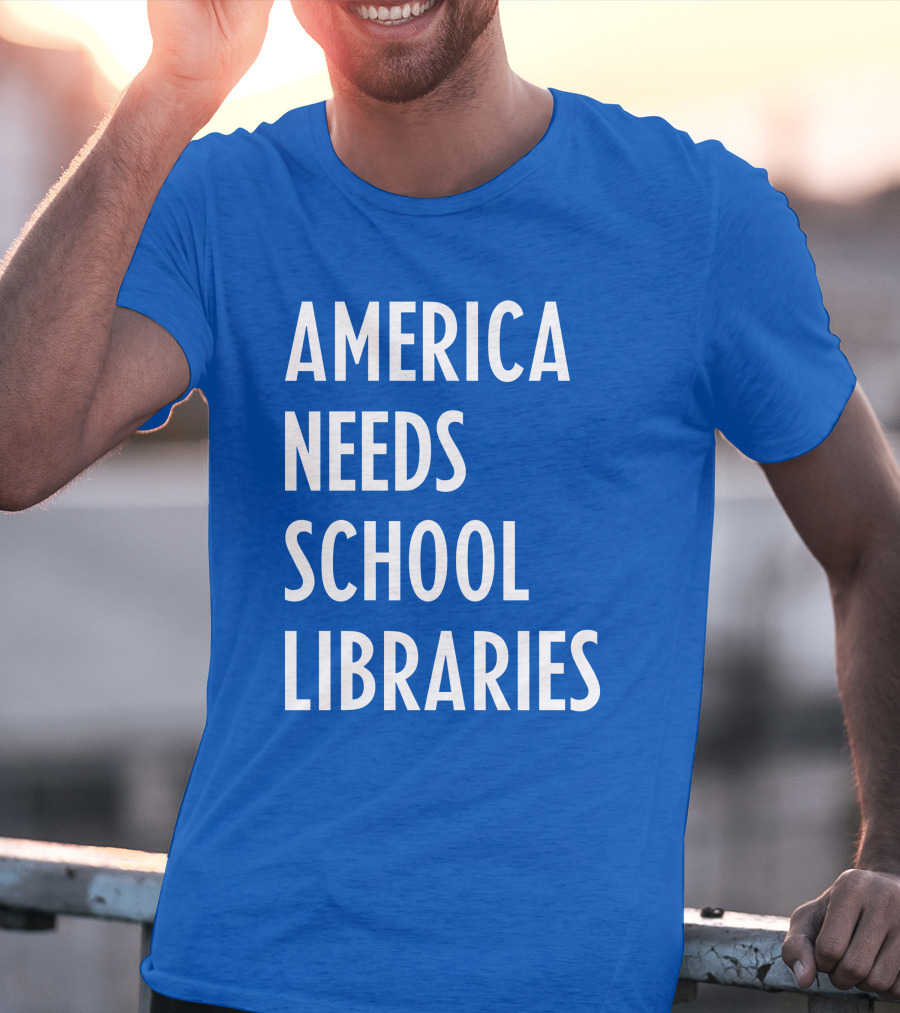 America Needs School Libraries T-Shirt