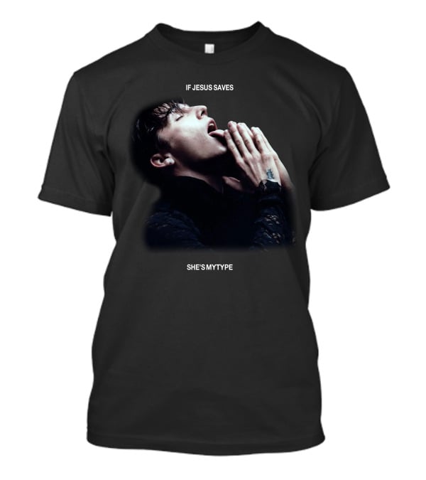 IF JESUS SAVES SHE'S MY TYPE T-Shirt