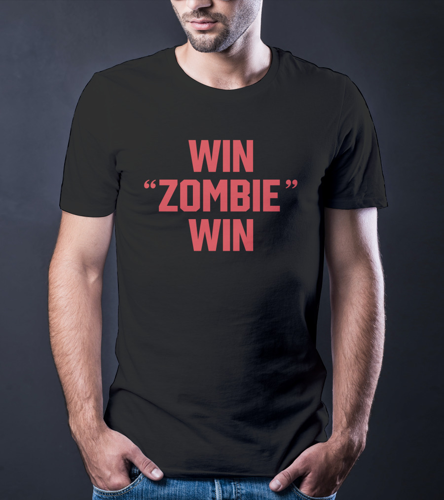Win Zombie Win T-Shirt