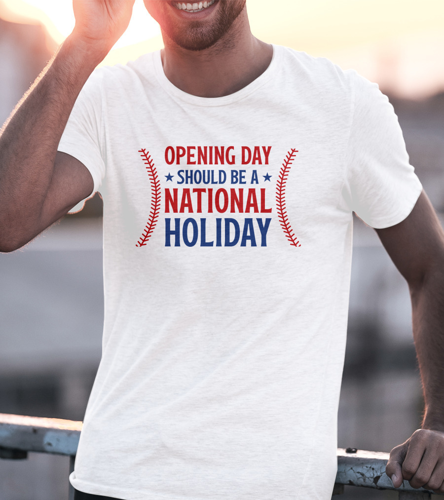 Opening Day Should Be A National Holiday With Baseball Stitching T-Shirt