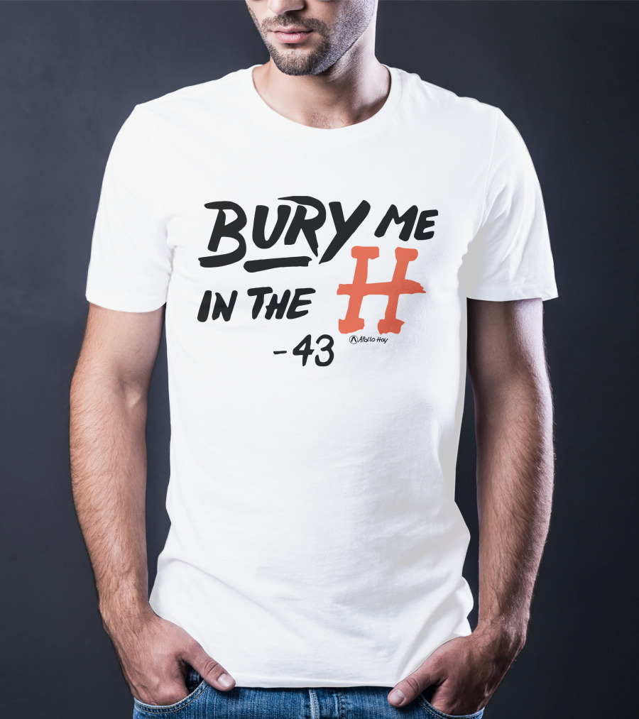 Bury Me In The H 43 Átalo Hoy T-Shirt