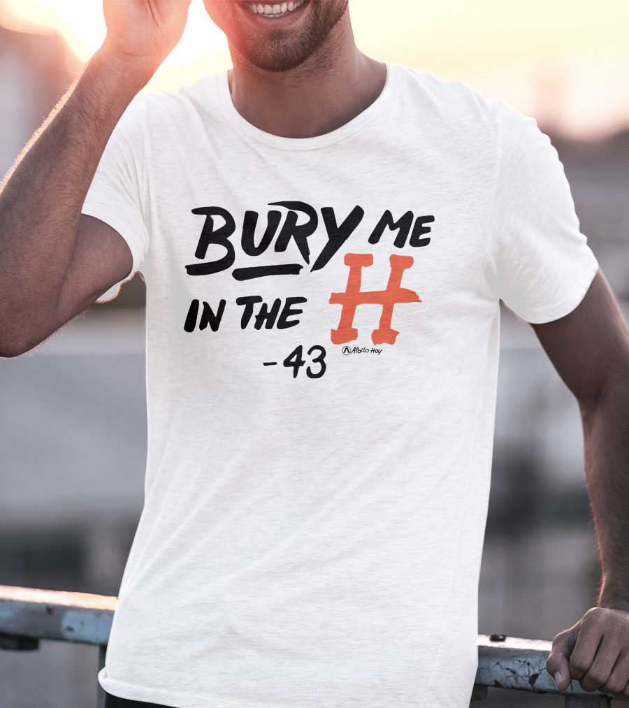 Bury Me In The H 43 Átalo Hoy T-Shirt