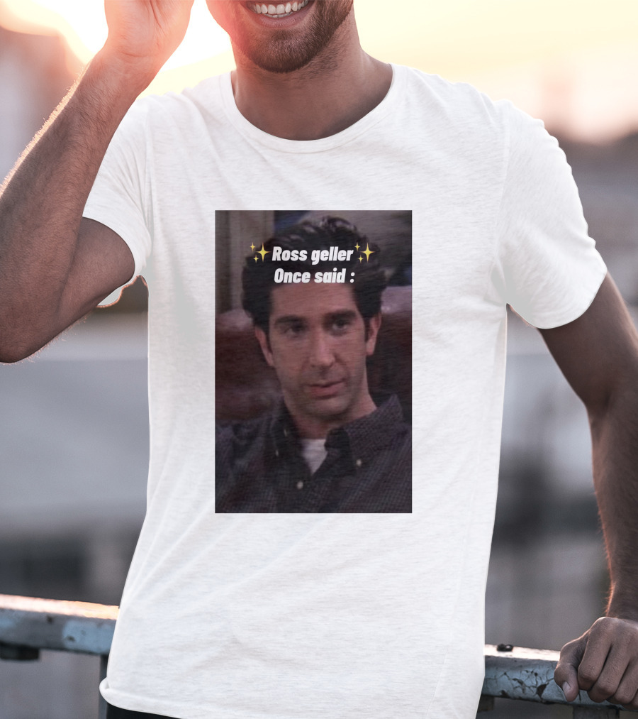 Ross Geller Once Said Iconic Comedy Quote With Sparkle T-Shirt