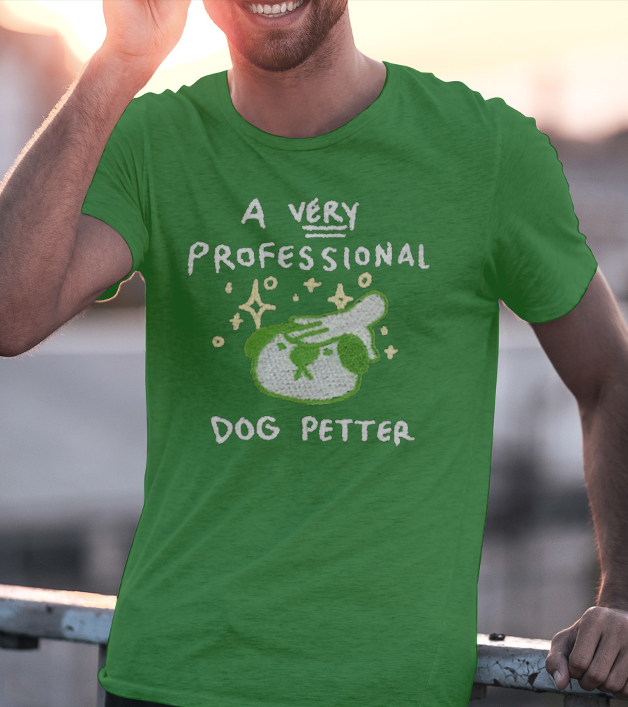 A Very Professional Dog Petter T-Shirt