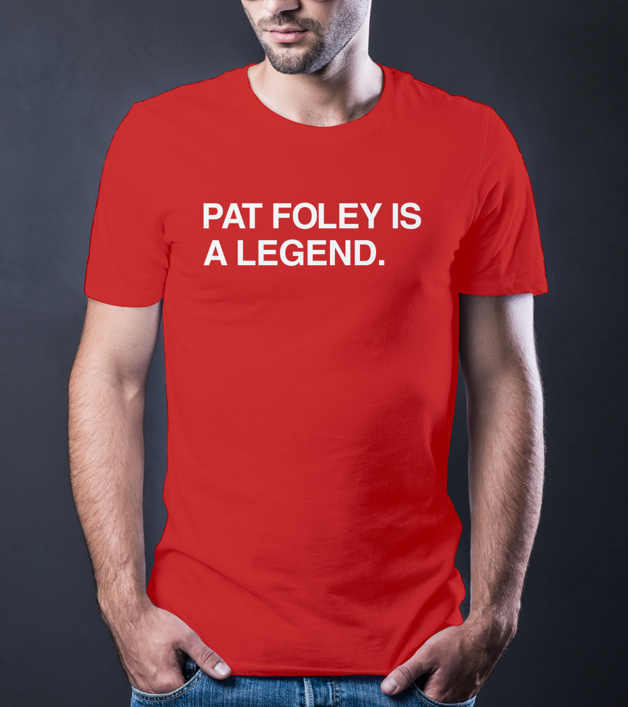 Pat Foley Is A Legend T-Shirt