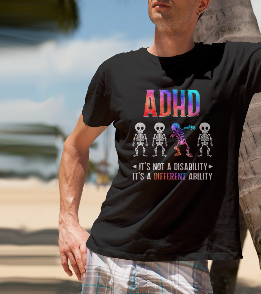 ADHD It's Not A Disability It's A Different Ability Colorful Skeletons T-Shirt
