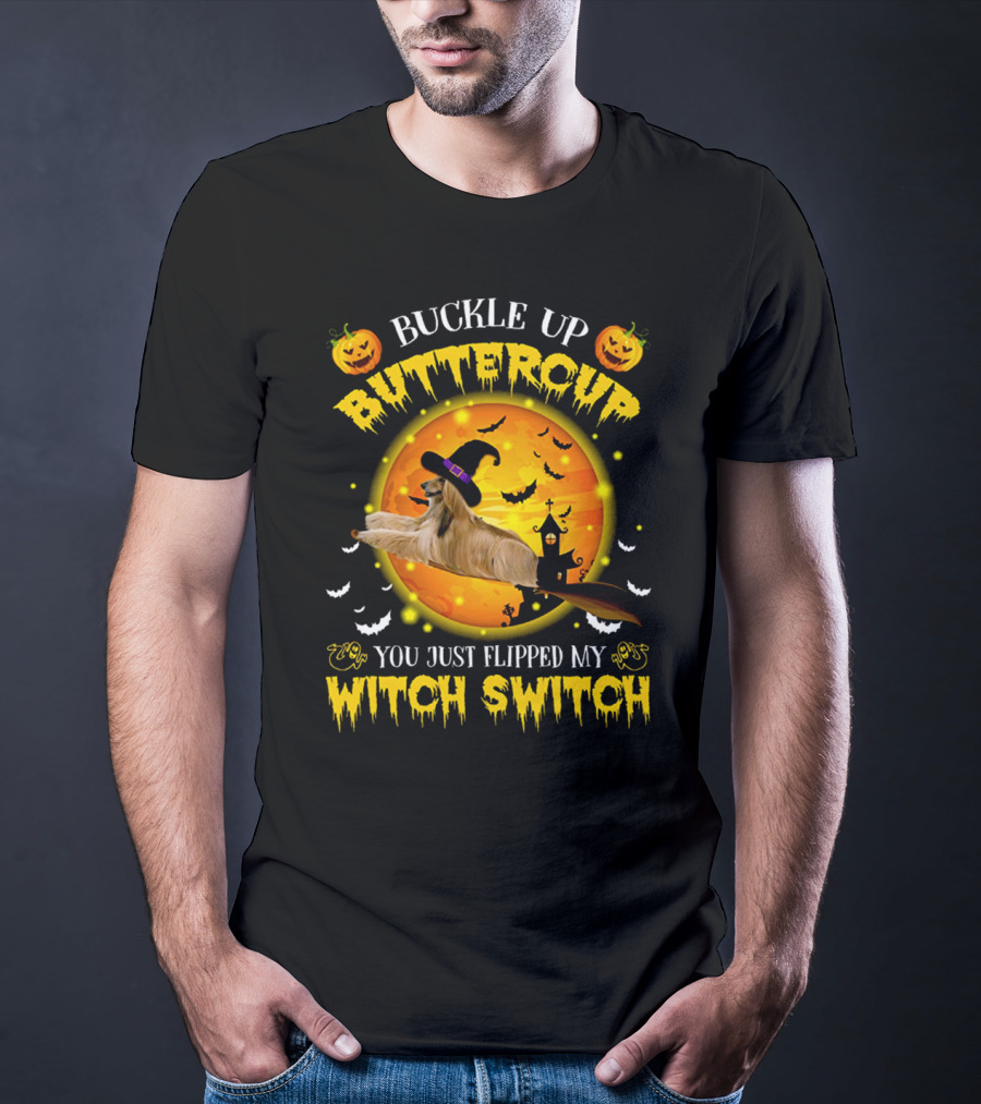 Buckle Up Buttercup You Just Flipped My Witch Switch Afghan Hound Halloween T-Shirt