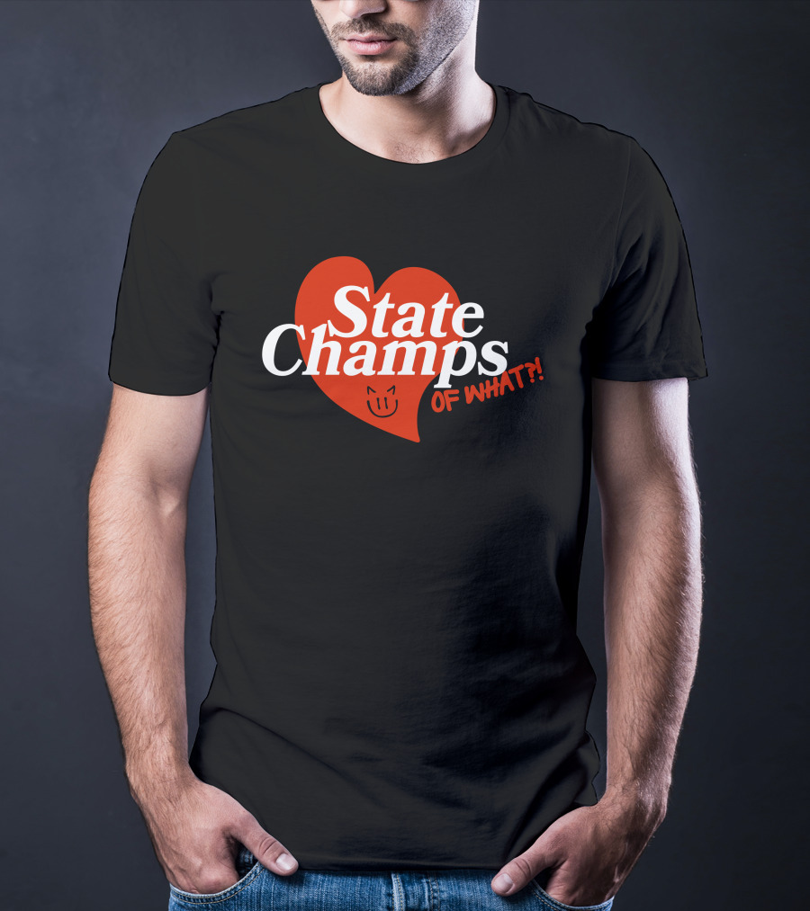 State Champs Heart Emblem Of What? T-Shirt