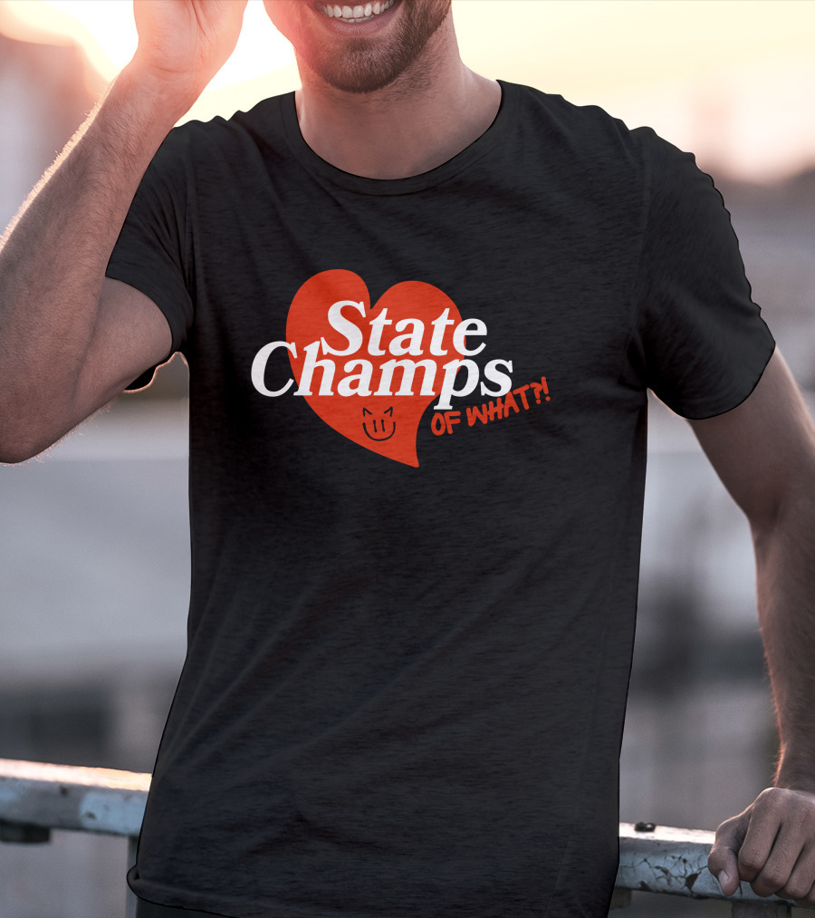 State Champs Heart Emblem Of What? T-Shirt