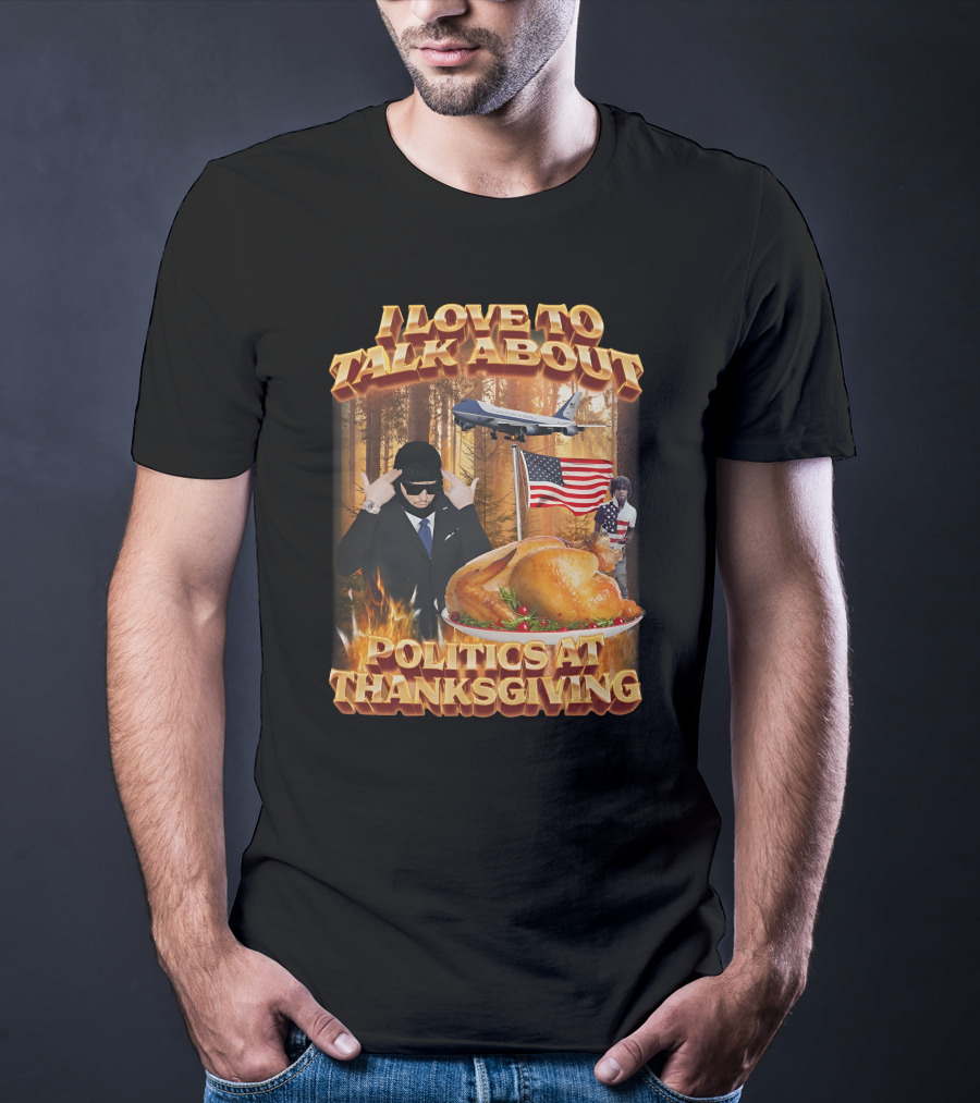 I Love To Talk About Politics At Thanksgiving Airplane Forest American Flag Turkey T-Shirt