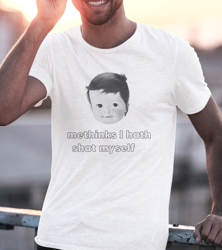 Methinks I Hath Shat Myself Baby Face Retro Humor T-Shirt