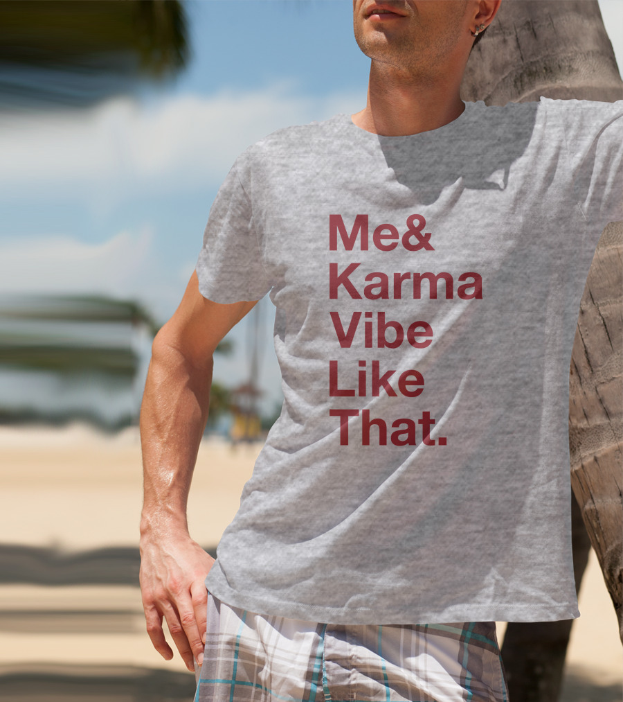 Me And Karma Vibe Like That Text T-Shirt