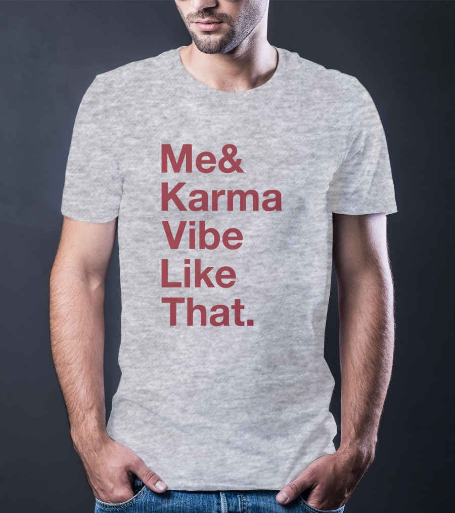 Me And Karma Vibe Like That Text T-Shirt