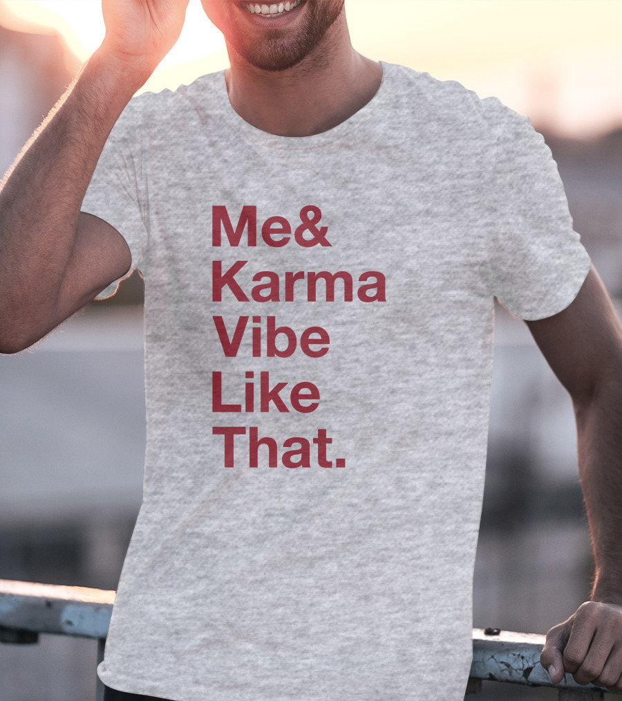 Me And Karma Vibe Like That Text T-Shirt