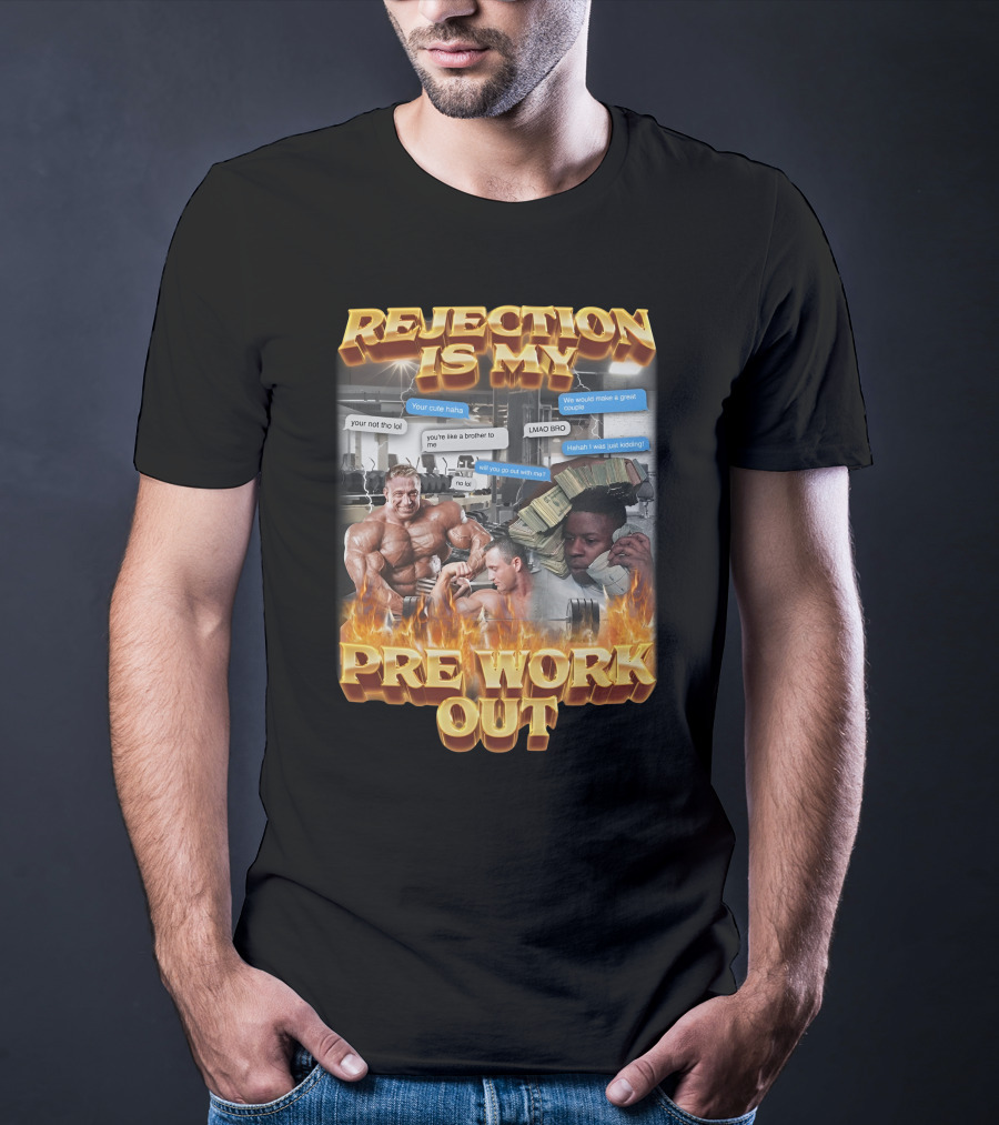 Rejection Is My Pre-Workout Funny Motivational Gym Humor Fitness Meme T-Shirt