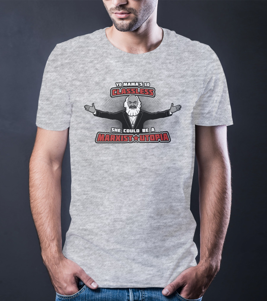 Yo Mama's So Classless She Could Be A Marxist Utopia Karl Marx Cartoon T-Shirt