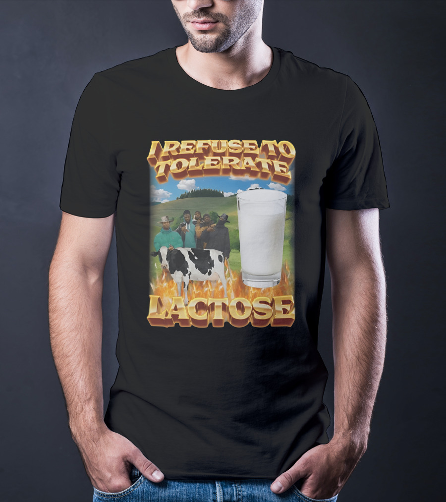 I Refuse To Tolerate Lactose Milk Glass Cow Fire Group Plains Background T-Shirt