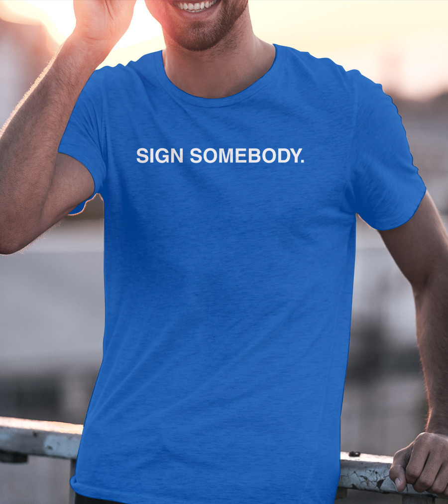 Brett Sign Somebody Sign Somebody T-Shirt