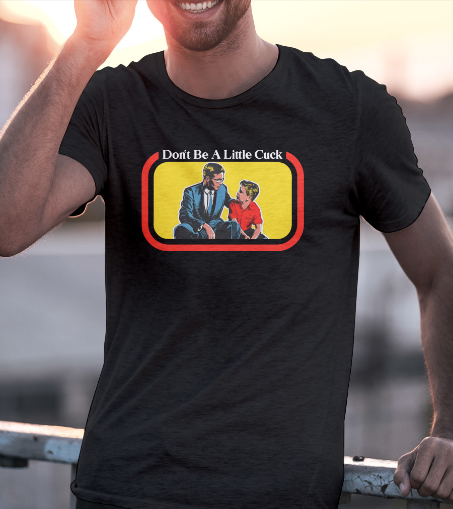 Don't Be A Little Cuck Retro Style Man And Child Dialog T-Shirt