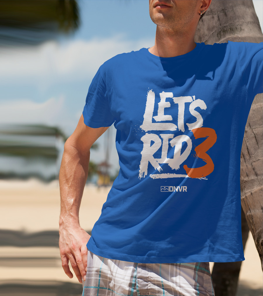 Denver Broncos Lets Ride 3 T-Shirt