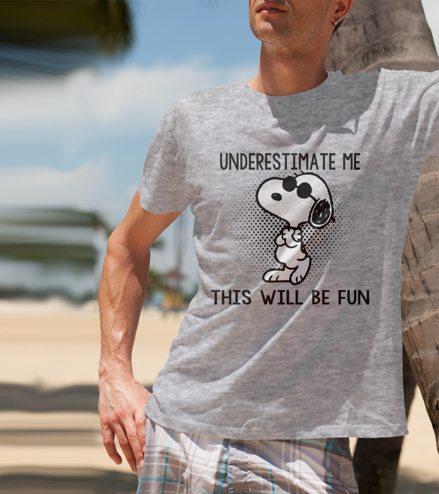 Underestimate Me This Will Be Fun Snoopy Peanuts T-Shirt