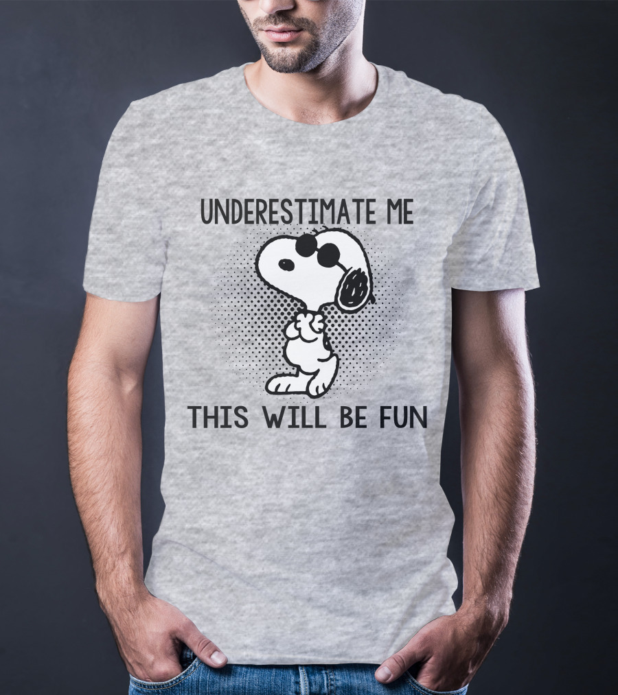 Underestimate Me This Will Be Fun Snoopy Peanuts T-Shirt