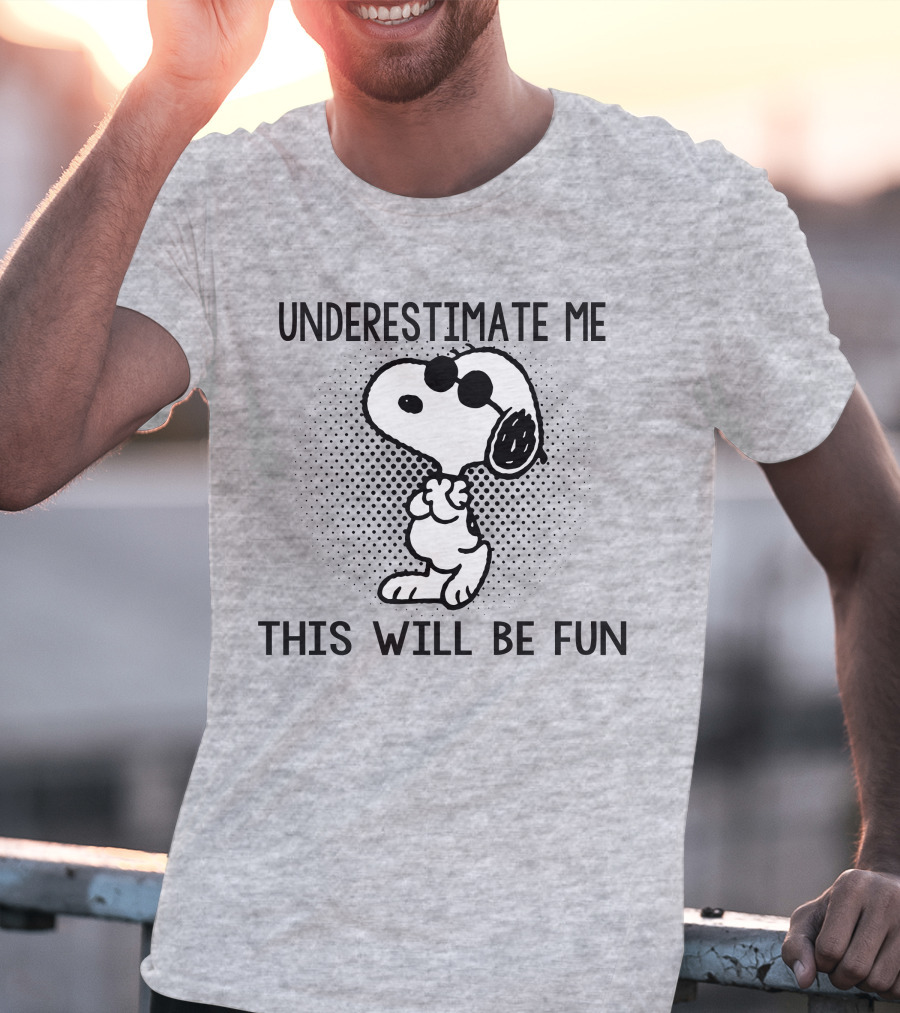 Underestimate Me This Will Be Fun Snoopy Peanuts T-Shirt