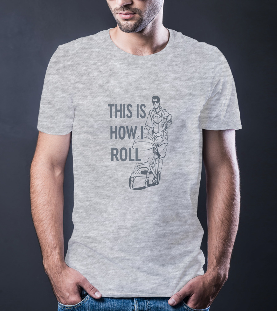 This Is How I Roll Aaron Hoyland Stroller Dad Walking Drawing T-Shirt