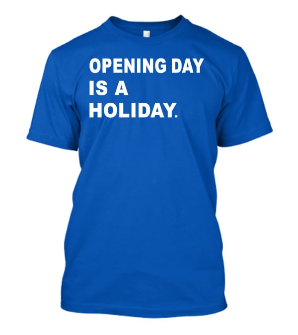 Danny Rockett Opening Day Is A Holiday Obvious T-Shirt