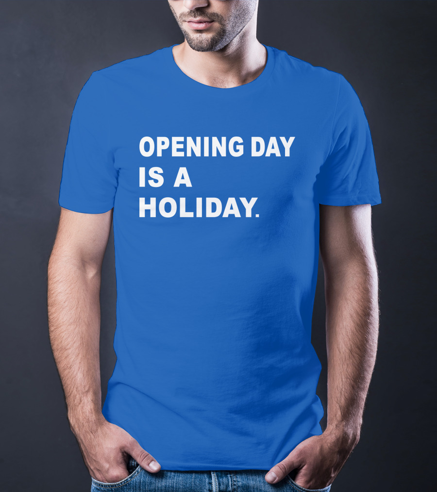 Danny Rockett Opening Day Is A Holiday Obvious T-Shirt