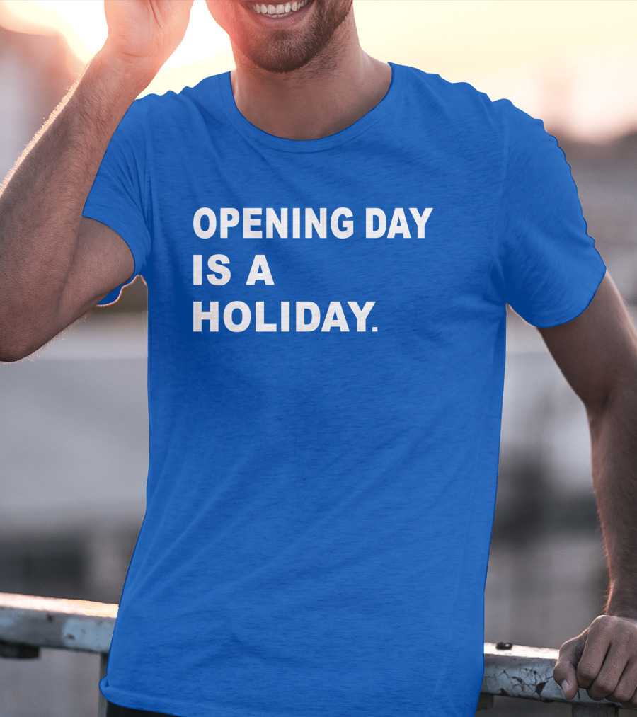Danny Rockett Opening Day Is A Holiday Obvious T-Shirt