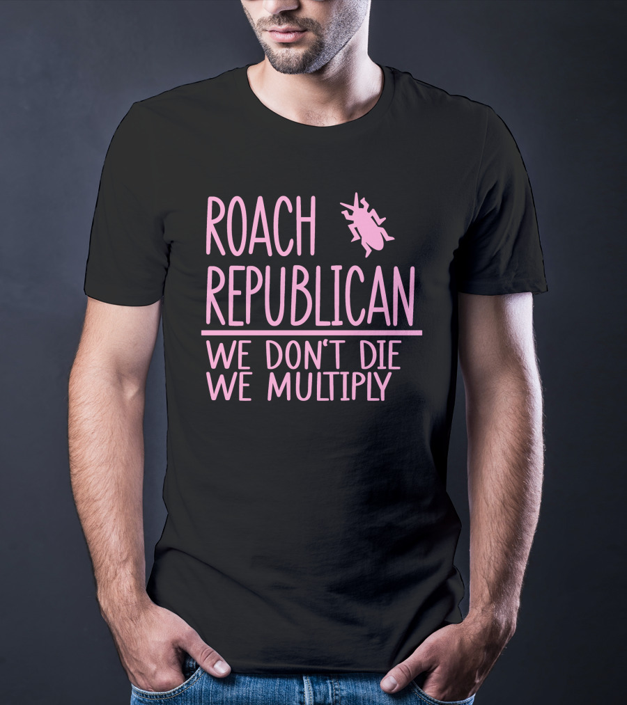 Roach Republican We Don't Die We Multiply Pink Insect T-Shirt