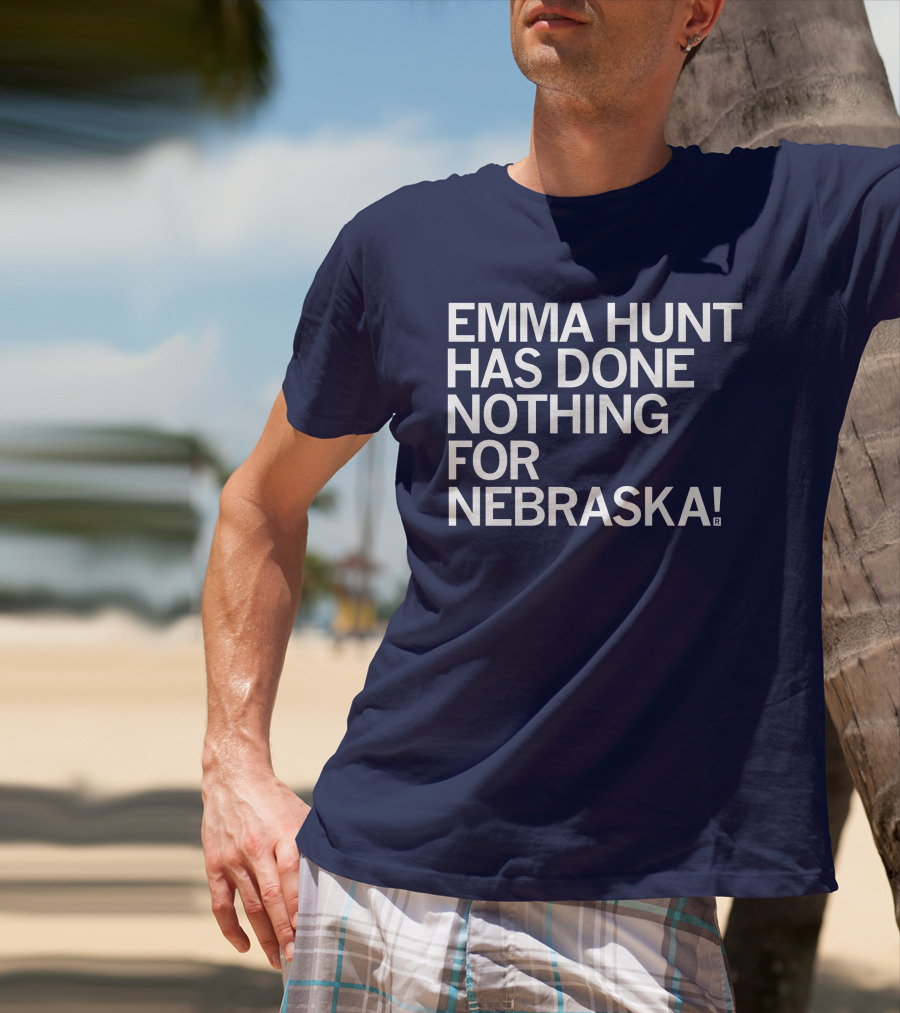 Emma Hunt Has Done Nothing For Nebraska T-Shirt