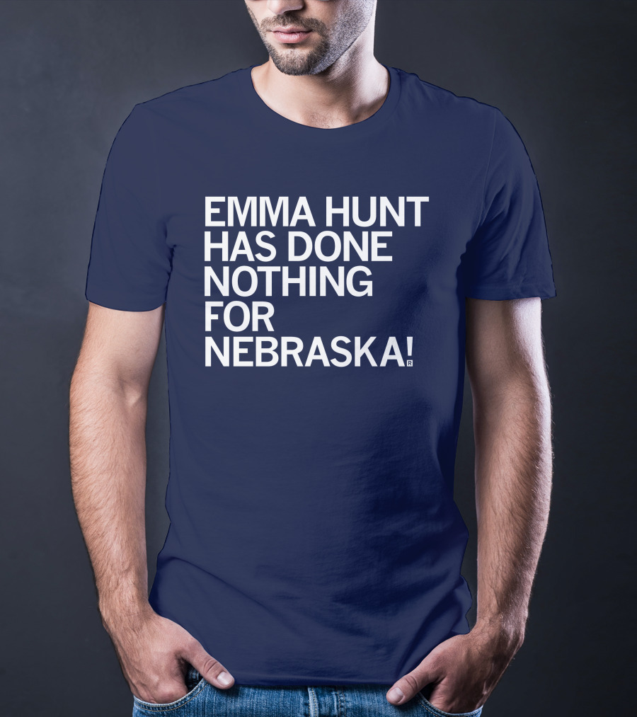 Emma Hunt Has Done Nothing For Nebraska T-Shirt
