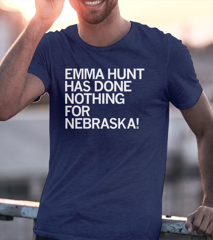 Emma Hunt Has Done Nothing For Nebraska T-Shirt
