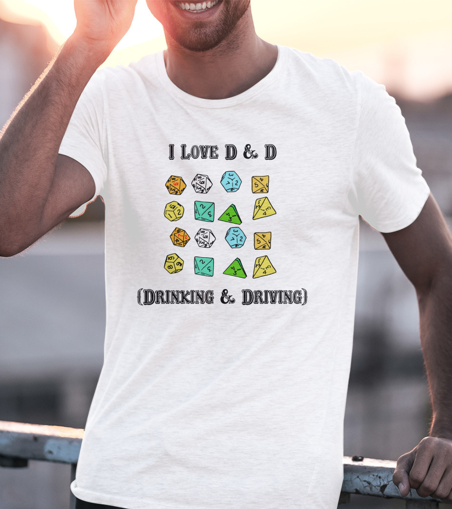 I Love D And D Drinking And Driving Dice T-Shirt