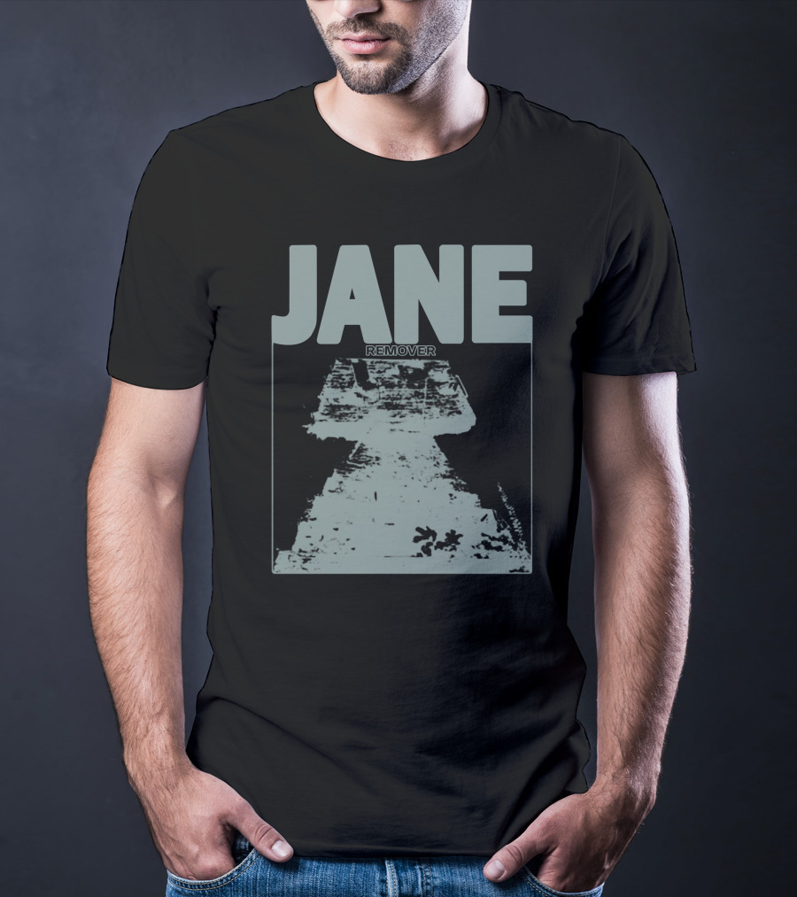 JANE REMOVER T-Shirt