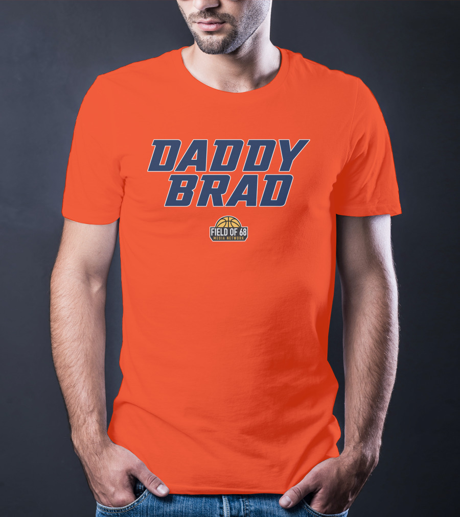 Daddy Brad Field Of 68 Media Network Basketball T-Shirt